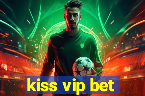 kiss vip bet